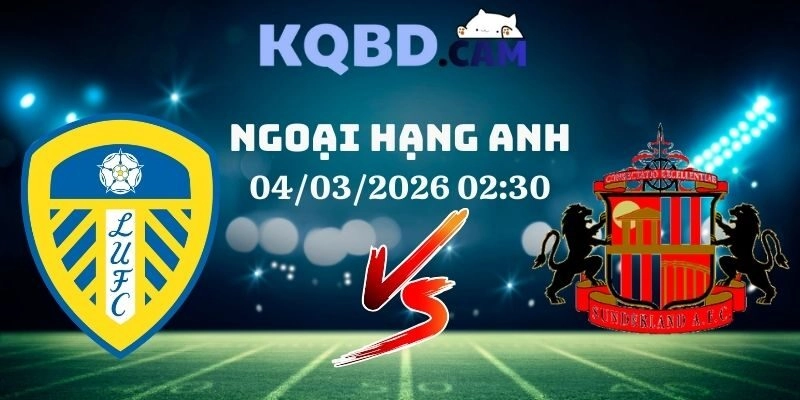Kết quả Leeds vs Sunderland